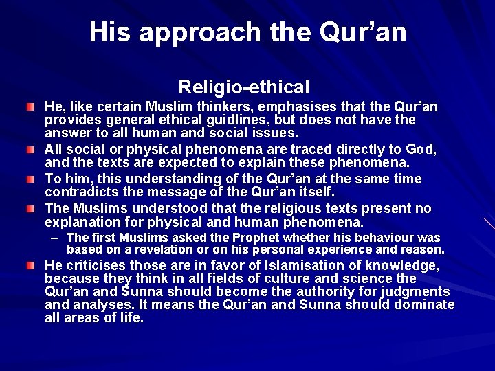 His approach the Qur’an Religio-ethical He, like certain Muslim thinkers, emphasises that the Qur’an