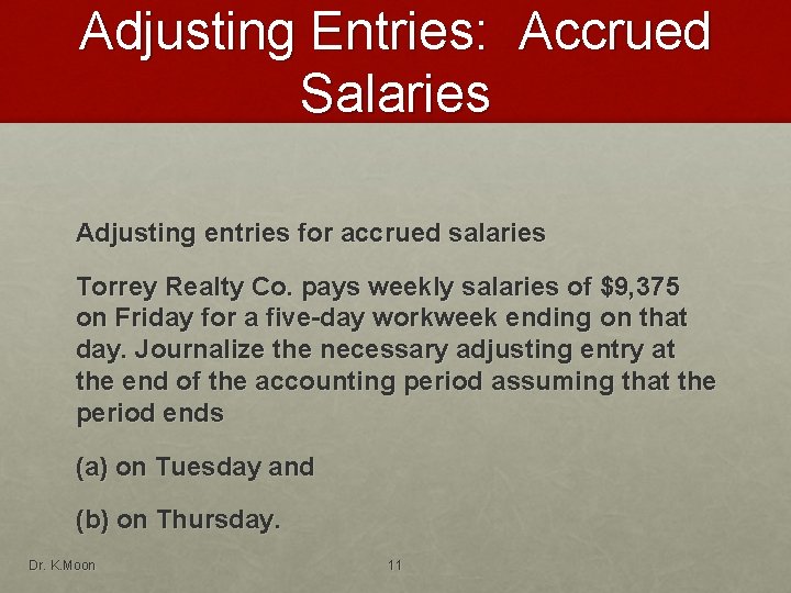 Adjusting Entries: Accrued Salaries Adjusting entries for accrued salaries Torrey Realty Co. pays weekly