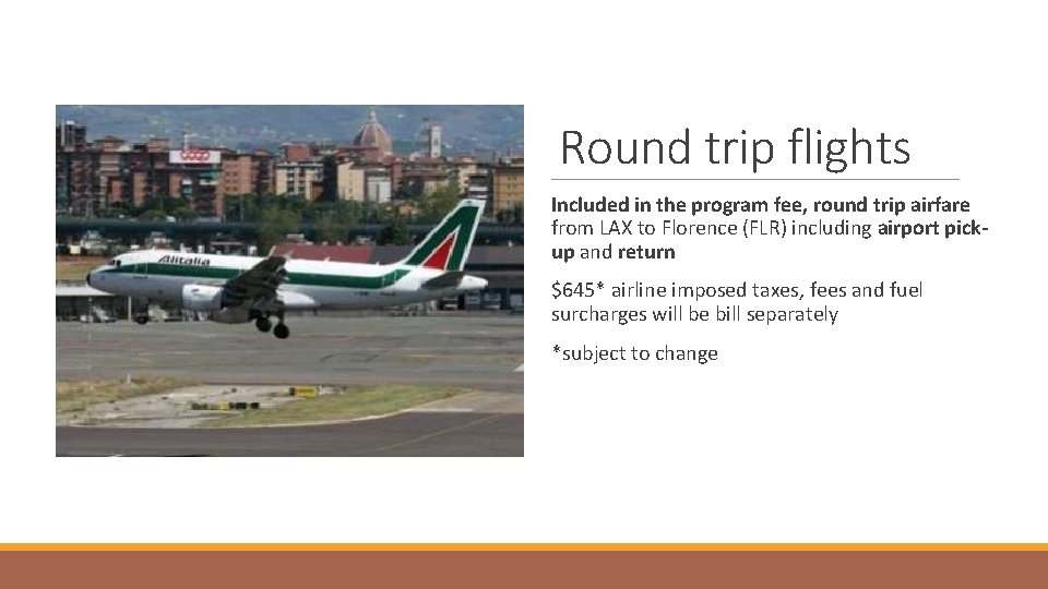 Round trip flights Included in the program fee, round trip airfare from LAX to