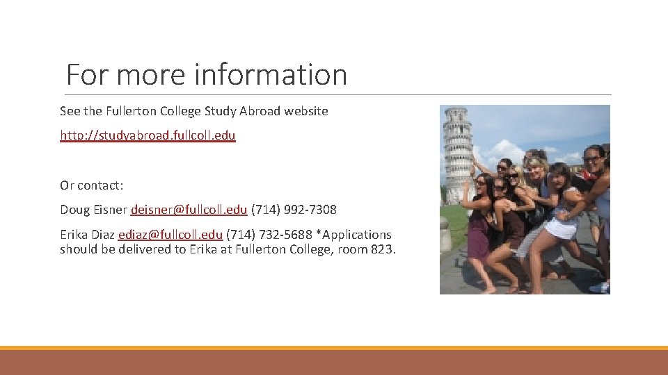 For more information See the Fullerton College Study Abroad website http: //studyabroad. fullcoll. edu