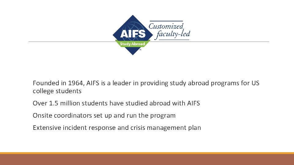 Founded in 1964, AIFS is a leader in providing study abroad programs for US