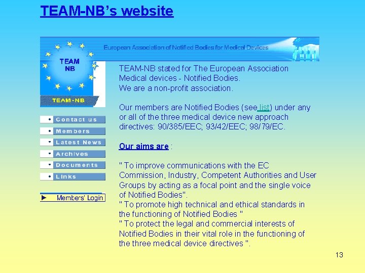 TEAM-NB’s website TEAM-NB stated for The European Association Medical devices - Notified Bodies. We