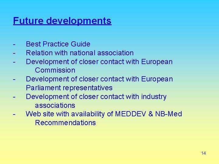 Future developments - Best Practice Guide Relation with national association Development of closer contact