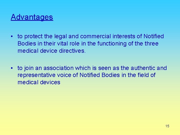 Advantages • to protect the legal and commercial interests of Notified Bodies in their