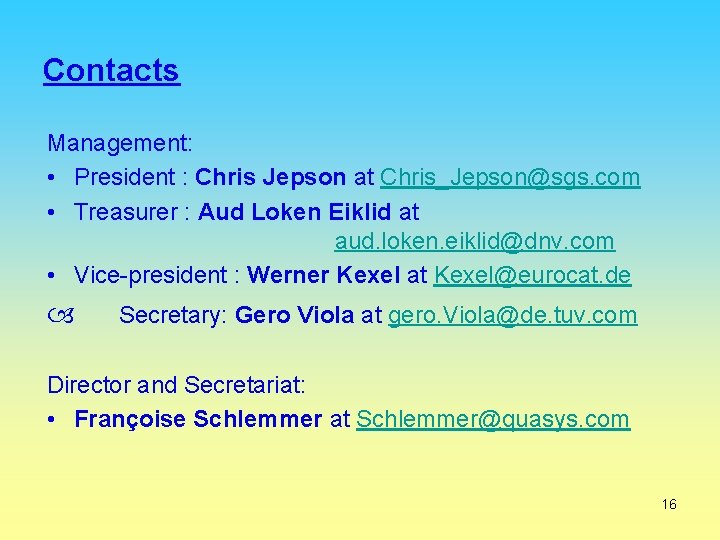 Contacts Management: • President : Chris Jepson at Chris_Jepson@sgs. com • Treasurer : Aud