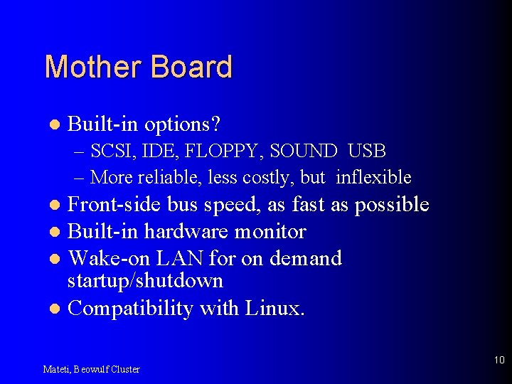 Mother Board l Built-in options? – SCSI, IDE, FLOPPY, SOUND USB – More reliable,