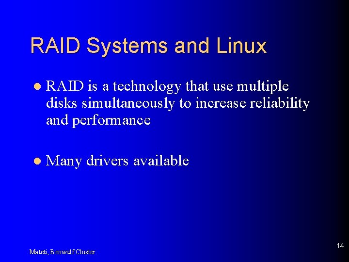 RAID Systems and Linux l RAID is a technology that use multiple disks simultaneously