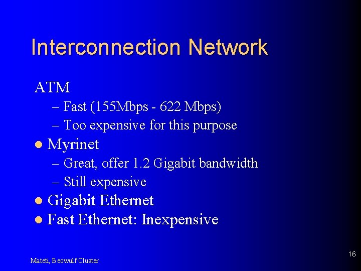 Interconnection Network ATM – Fast (155 Mbps - 622 Mbps) – Too expensive for