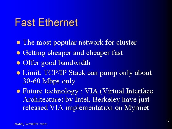 Fast Ethernet The most popular network for cluster l Getting cheaper and cheaper fast