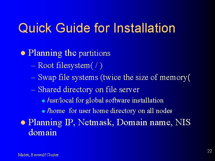 Quick Guide for Installation l Planning the partitions – Root filesystem( / ) –