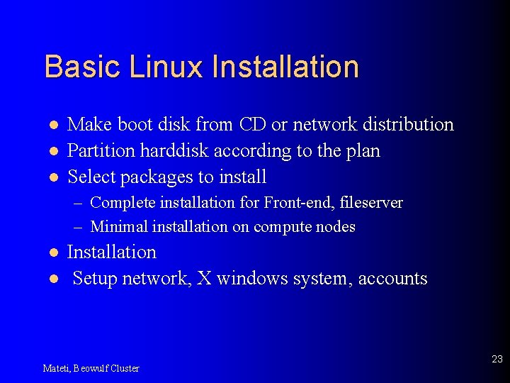 Basic Linux Installation l l l Make boot disk from CD or network distribution