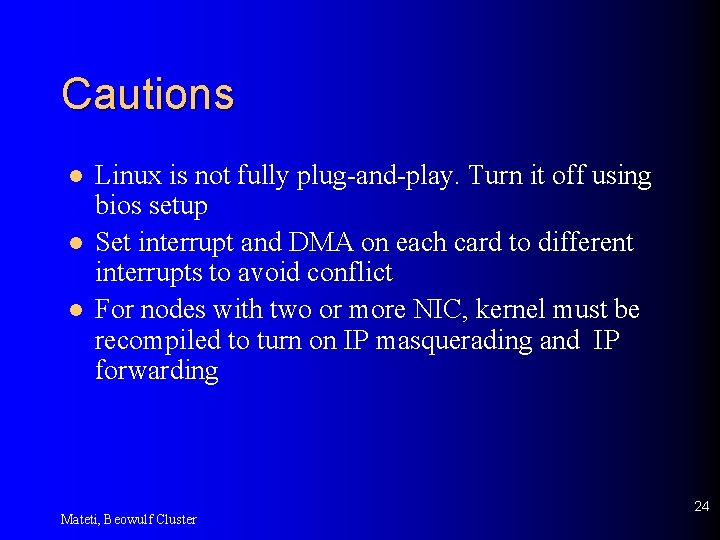 Cautions l l l Linux is not fully plug-and-play. Turn it off using bios