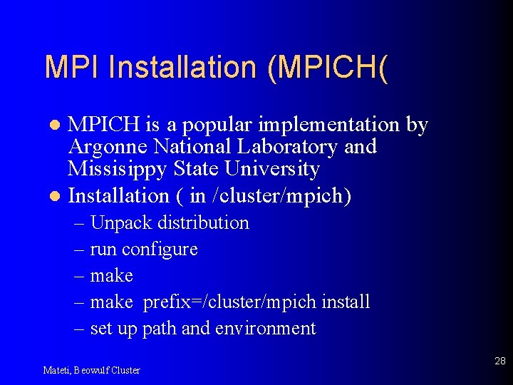 MPI Installation (MPICH( MPICH is a popular implementation by Argonne National Laboratory and Missisippy