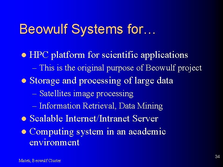 Beowulf Systems for… l HPC platform for scientific applications – This is the original