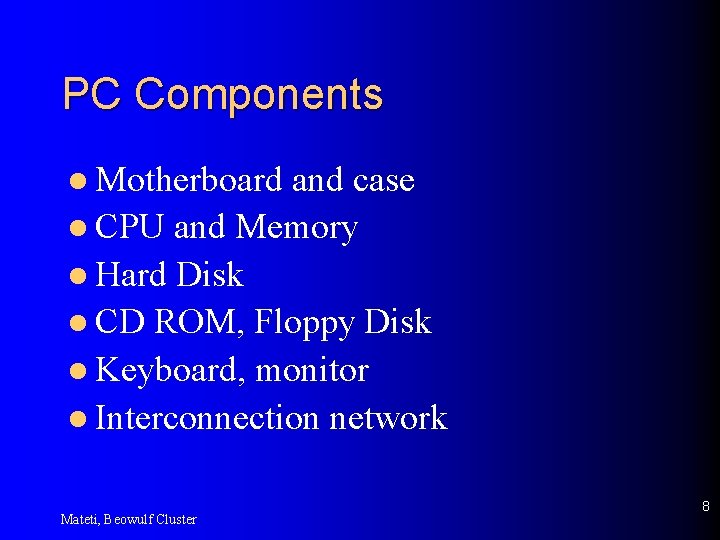 PC Components l Motherboard and case l CPU and Memory l Hard Disk l