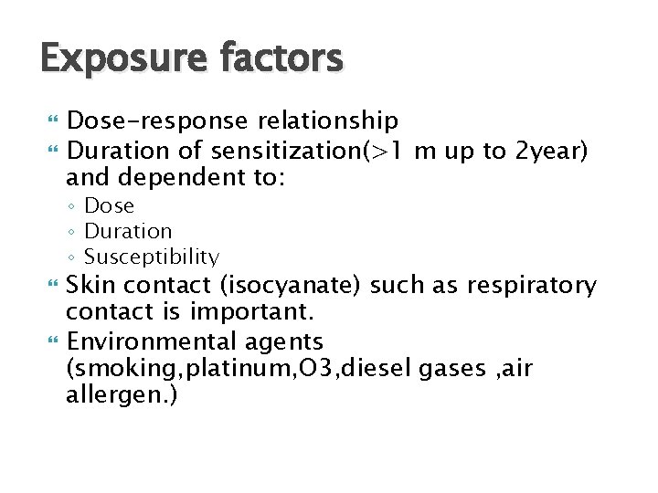 Exposure factors Dose-response relationship Duration of sensitization(>1 m up to 2 year) and dependent