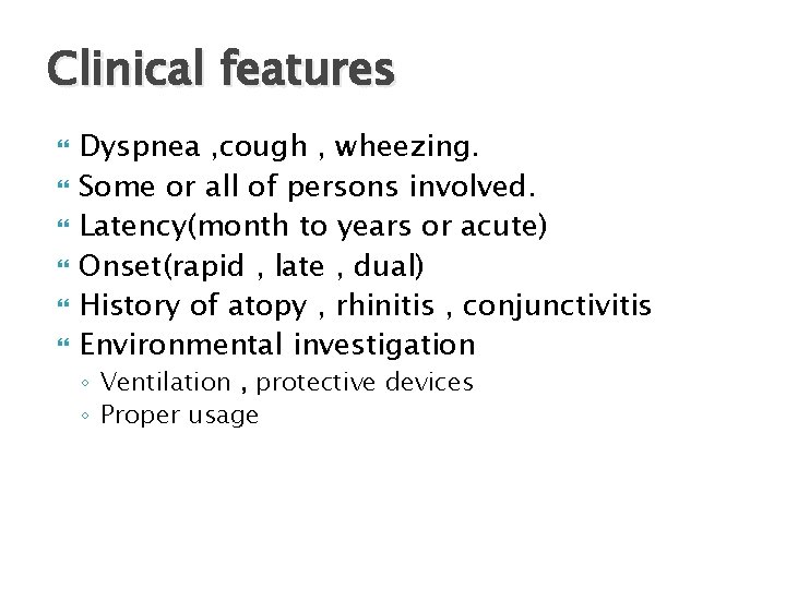 Clinical features Dyspnea , cough , wheezing. Some or all of persons involved. Latency(month