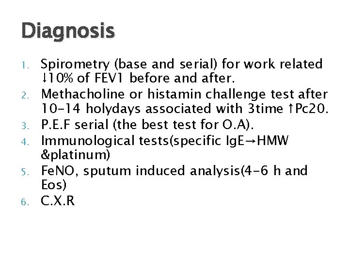 Diagnosis 1. 2. 3. 4. 5. 6. Spirometry (base and serial) for work related