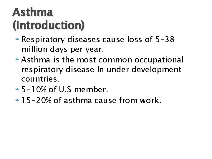 Asthma (Introduction) Respiratory diseases cause loss of 5 -38 million days per year. Asthma