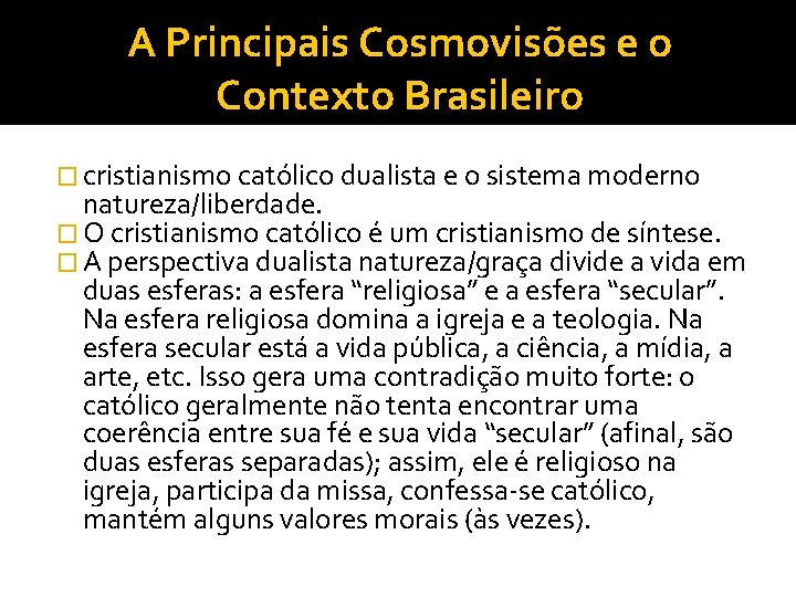 A Principais Cosmovisões e o Contexto Brasileiro � cristianismo católico dualista e o sistema