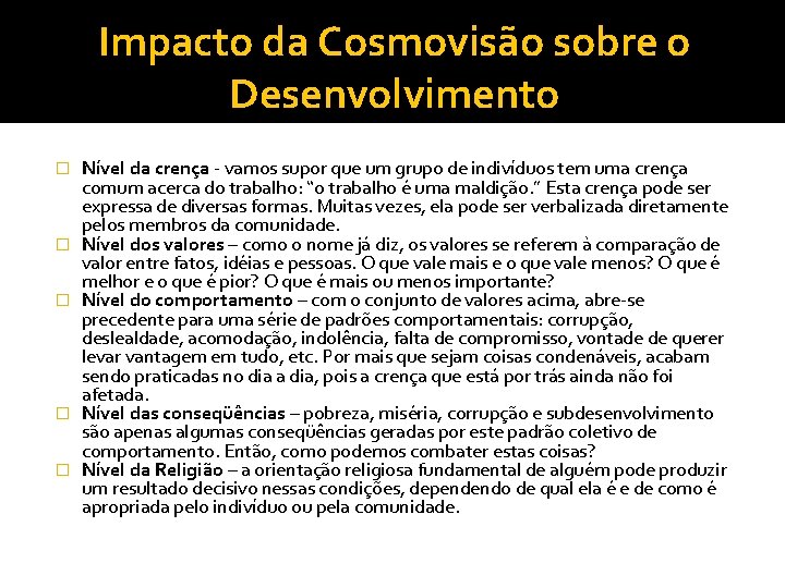 Impacto da Cosmovisão sobre o Desenvolvimento � � � Nível da crença - vamos Impacto da Cosmovisão sobre o Desenvolvimento � � � Nível da crença - vamos