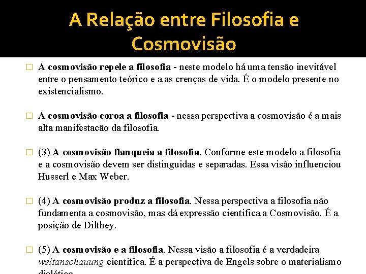 A Relação entre Filosofia e Cosmovisão � A cosmovisão repele a filosofia - neste