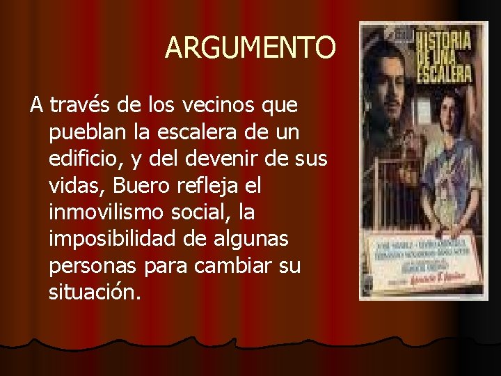 ARGUMENTO A través de los vecinos que pueblan la escalera de un edificio, y