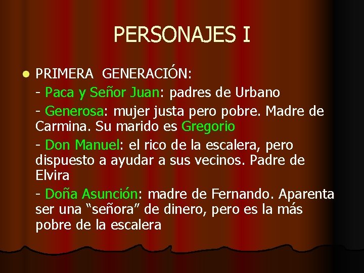 PERSONAJES I l PRIMERA GENERACIÓN: - Paca y Señor Juan: padres de Urbano -