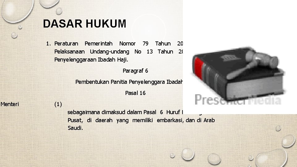 DASAR HUKUM 1. Peraturan Pemerintah Nomor 79 Tahun 2012 tentang Pelaksanaan Undang-undang No 13