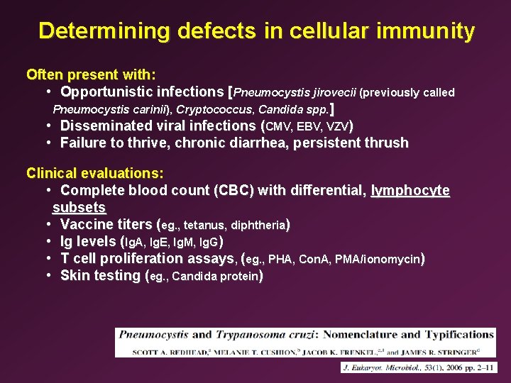 Determining defects in cellular immunity Often present with: • Opportunistic infections [Pneumocystis jirovecii (previously