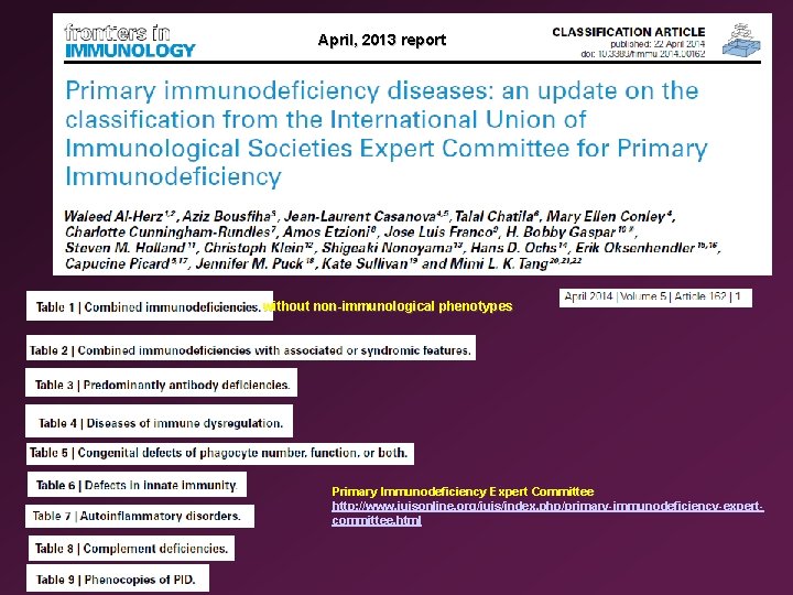April, 2013 report without non-immunological phenotypes Primary Immunodeficiency Expert Committee http: //www. iuisonline. org/iuis/index.