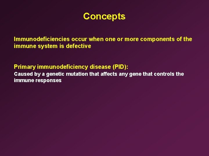 Concepts Immunodeficiencies occur when one or more components of the immune system is defective
