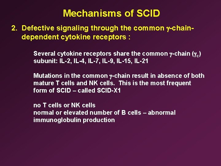 Mechanisms of SCID 2. Defective signaling through the common g-chaindependent cytokine receptors : Several