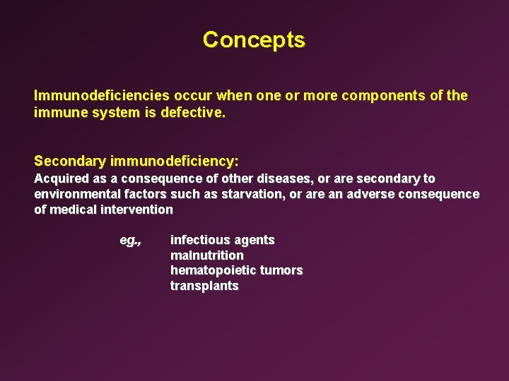 Concepts Immunodeficiencies occur when one or more components of the immune system is defective.