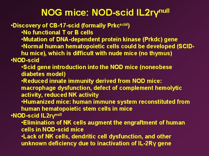 NOG mice: NOD-scid IL 2 rγnull • Discovery of CB-17 -scid (formally Prkcscid) •