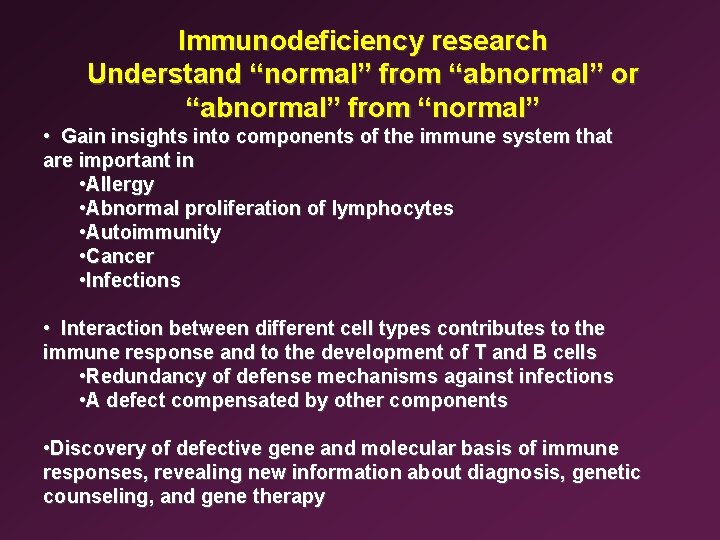 Immunodeficiency research Understand “normal” from “abnormal” or “abnormal” from “normal” • Gain insights into