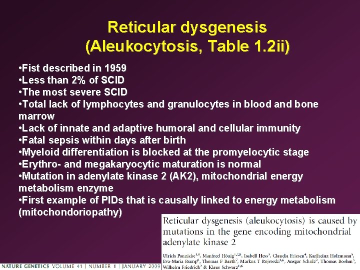 Reticular dysgenesis (Aleukocytosis, Table 1. 2 ii) • Fist described in 1959 • Less