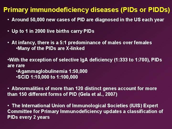 Primary immunodeficiency diseases (PIDs or PIDDs) • Around 50, 000 new cases of PID