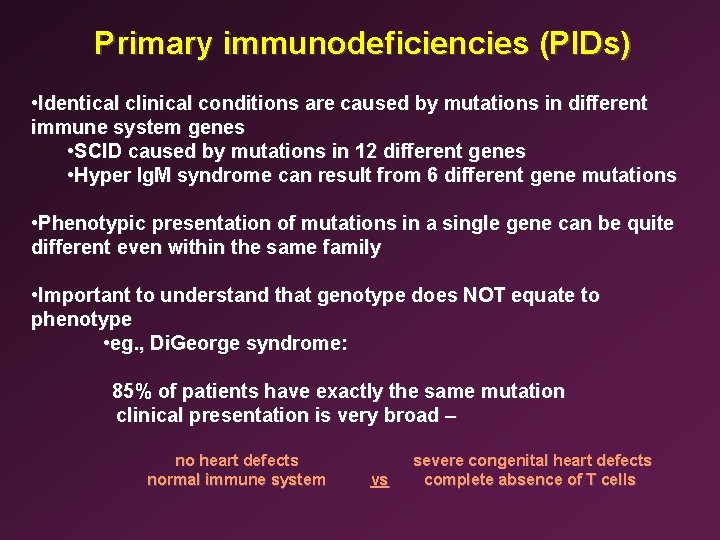 Primary immunodeficiencies (PIDs) • Identical clinical conditions are caused by mutations in different immune