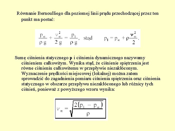  Równanie Bernoulliego dla poziomej linii prądu przechodzącej przez ten punkt ma postać: Sumę