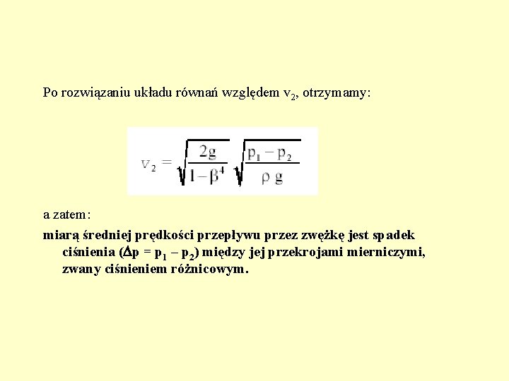 Po rozwiązaniu układu równań względem v 2, otrzymamy: a zatem: miarą średniej prędkości przepływu