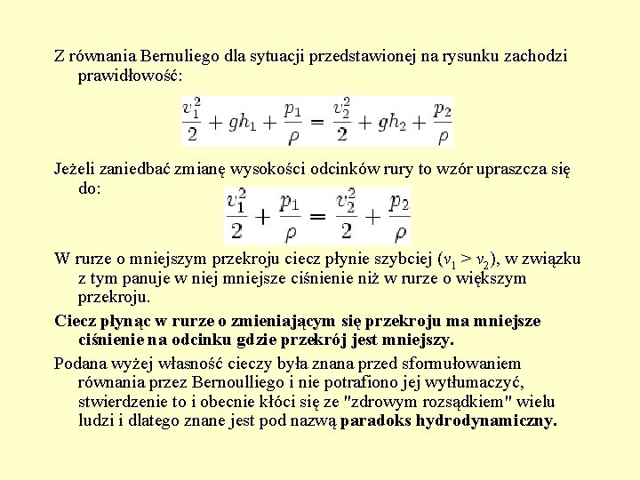 Z równania Bernuliego dla sytuacji przedstawionej na rysunku zachodzi prawidłowość: Jeżeli zaniedbać zmianę wysokości