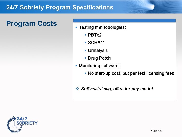 24/7 Sobriety Program Specifications Program Costs Testing methodologies: PBTx 2 SCRAM Urinalysis Drug Patch