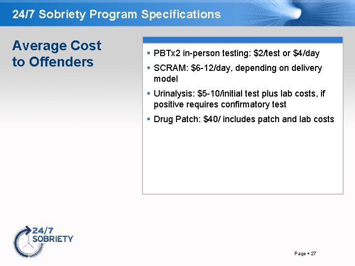 24/7 Sobriety Program Specifications Average Cost to Offenders PBTx 2 in-person testing: $2/test or