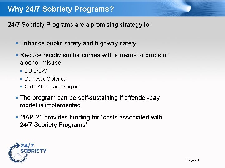 Why 24/7 Sobriety Programs? 24/7 Sobriety Programs are a promising strategy to: Enhance public