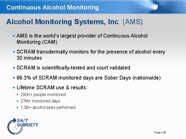 Continuous Alcohol Monitoring Systems, Inc. (AMS) AMS is the world’s largest provider of Continuous