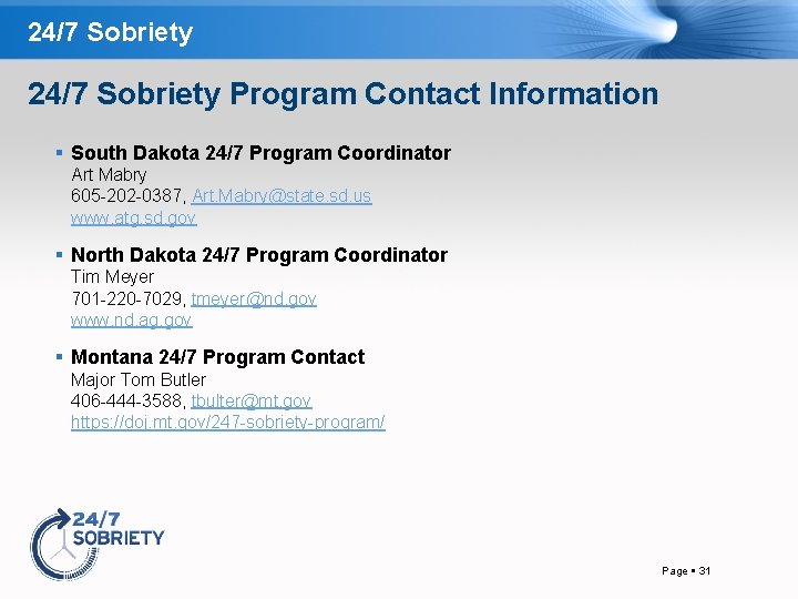 24/7 Sobriety Program Contact Information South Dakota 24/7 Program Coordinator Art Mabry 605 -202
