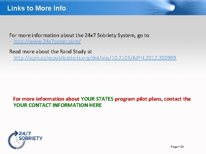 Links to More Info For more information about the 24 x 7 Sobriety System,