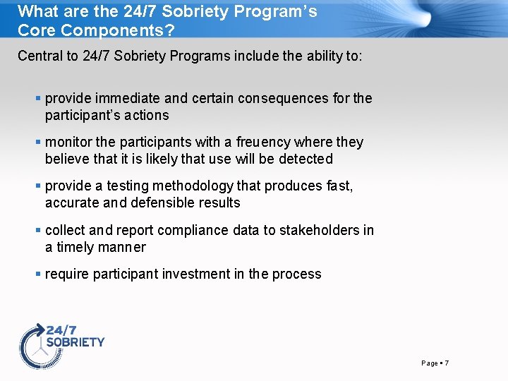What are the 24/7 Sobriety Program’s Core Components? Central to 24/7 Sobriety Programs include