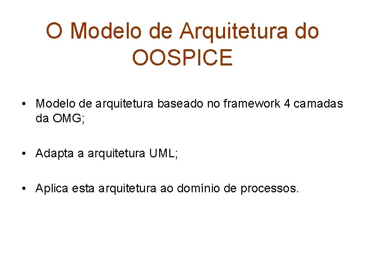 O Modelo de Arquitetura do OOSPICE • Modelo de arquitetura baseado no framework 4